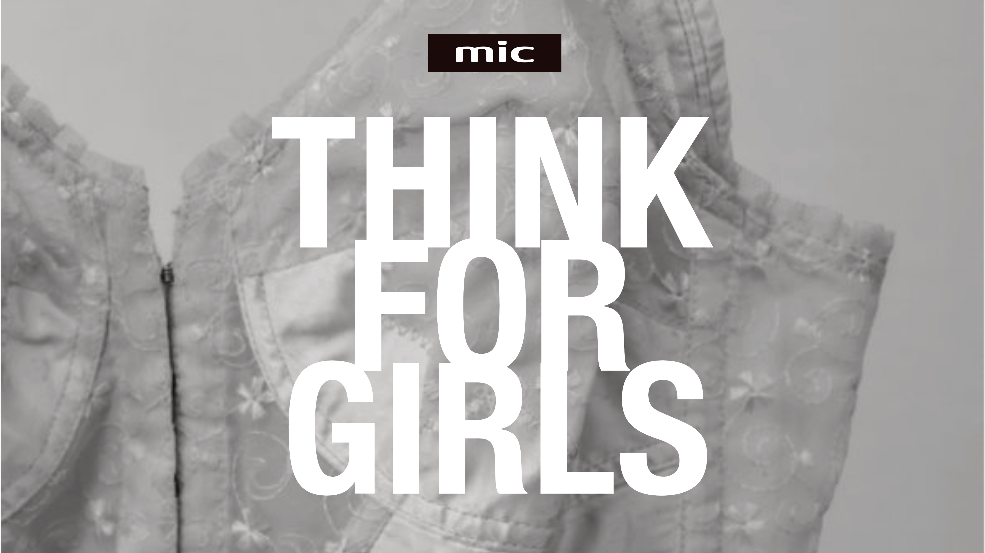 MIC Presents "THINK FOR GIRLS" Week
