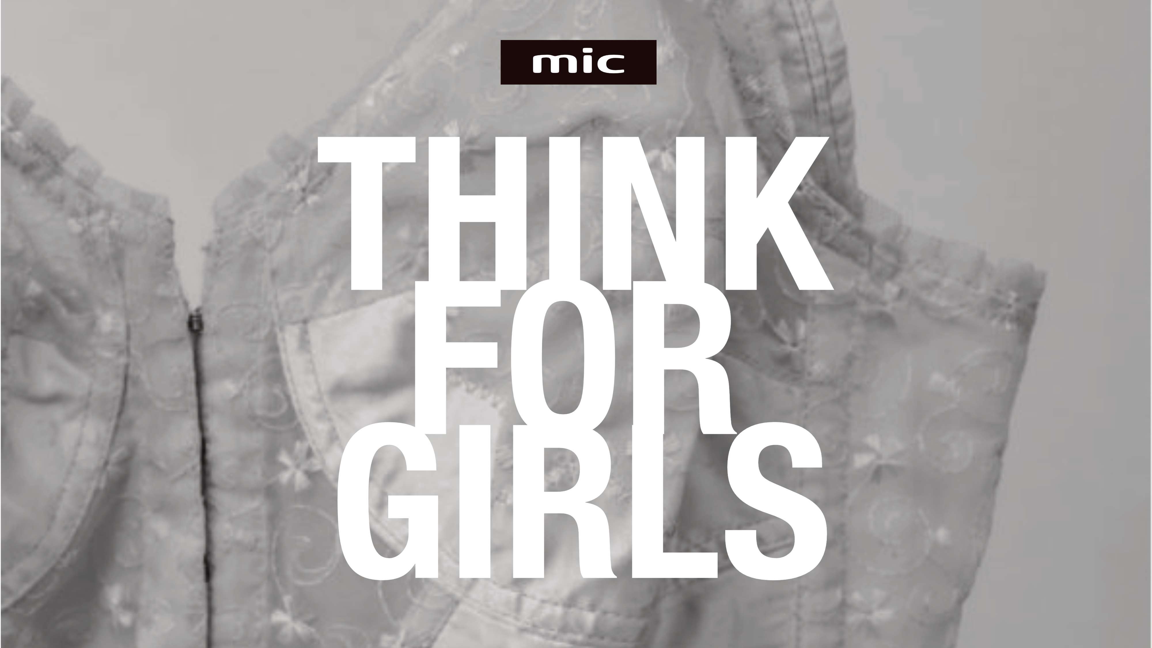 MIC Presents "THINK FOR GIRLS" Week